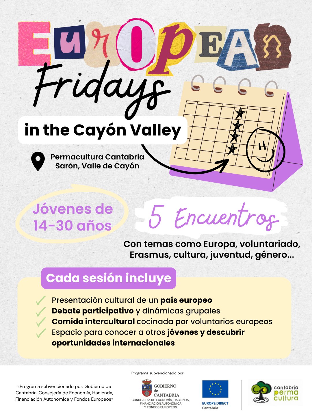 European Fridays in the Cayón Valley — Permacultura Cantabria, Sarón, Valle de Cayón. Jóvenes de 14 a 30 años, 5 encuentros con temas como Europa, voluntariado, Erasmus, cultura, juventud y género. Cada sesión incluye presentación cultural de un país europeo, debate participativo y dinámicas grupales, comida intercultural cocinada por voluntarios europeos y espacio para conocer a otros jóvenes. Programa subvencionado por el Gobierno de Cantabria, Consejería de Economía, Hacienda, Financiación Autonómica y Fondos Europeos, con Europe Direct Cantabria